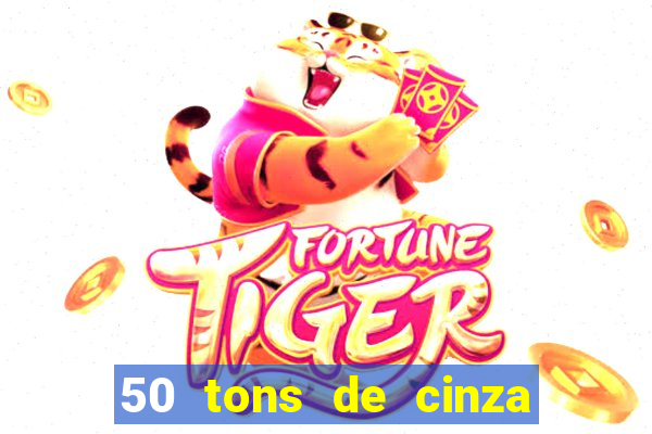 50 tons de cinza online dublado